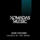 Jose Vilches - Echoes of the Drum. (Original Mix)