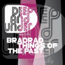 BradRad - Things Of The Past (Original Mix)