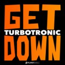 Turbotronic - Get Down (Original Mix)