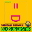 Lex Superstar & Lex Superstar - Viscous