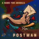 A Name for Animals - Postman