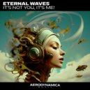 Eternal Waves - It\'s not You, it\'s Me! (dub version)