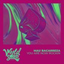 Mau Bacarreza - You Are Now Rockin (Extended Mix)