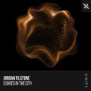 Jordan Tilstone - Echoes in the City (Extended Mix)