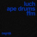 Luch & Ape Drums - FFM (Original Mix)