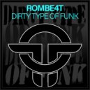 ROMBE4T - Dirty Type Of Funk (Radio Mix)