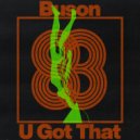 Buson - U Got That (Original Mix)
