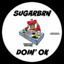 Sugarbrn - Doin' Ok