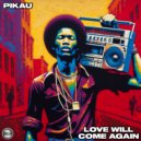 Pikau - Love Will Come Again (Radio Edit)