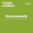 Twism & B3RAO - On Repeat