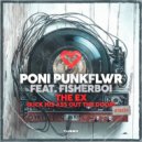 Poni PunkFlwr & Fisherboi - The Ex (Kick His Ass Out The Door) (Club Mix)