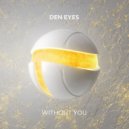 Den Eyes - Without You