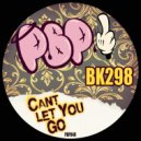 BK298 - Can Let You Go (Original Mix)