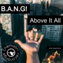 B.A.N.G! - Above It All
