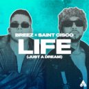 Breez & Saint Cisco - Life (Just A Dream) (Original Mix)