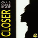 Qolaj & Charlie de Ville - Closer (Original Mix)