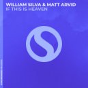 William Silva, Matt Arvid - If This Is Heaven (Extended Dub)