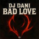 DJ Dani - Bad Love (Original Mix)