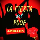 JJMillon - La Fiesta del PSOE