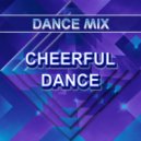 Dance Mix - Cheerful Dance