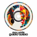 Max Pride - Quiero Guiero