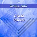 Chill Mix - Calm Piano (Original Mix)