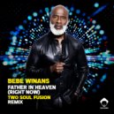 Bebe Winans & Bebe Winans - Father In Heaven (Right Now) (Two Soul Fusion Vocal Dub)