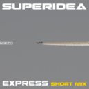 Superidea - Express (Short Mix)