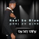 Real So Blue - On My Own (Original Mix)