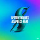 Better than Lex - Acapulco Heat (Original Mix)