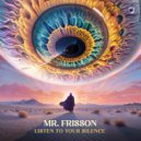 Mr. Frisson - Listen To Your Silence