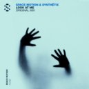 Space Motion & SYNTHETIX (ofc) - Look At Me (Original Mix)