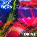 Def Neon - Drive