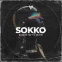 SOKKO - Badest on the Block (Original Mix)