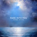 Henry White - Fade Into You (Cover)