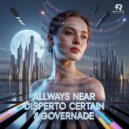 Disperto Certain & GOVERNADE - allways near