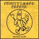 Fruity Loops - Papaya (Original Mix)