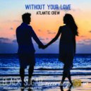 Atlantic Crew - Without Your Love