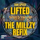 Dan Speed - Lifted (Millzy Refix)