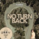 FLORES - No Turn Back (Original Mix)