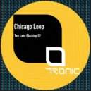 Chicago Loop - Two Lane Blacktop (Original Mix)