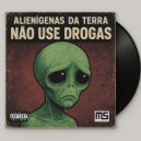 Alienígenas da Terra - Não Use Drogas