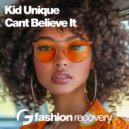 Kid Unique - Cant Believe It (Original Mix)