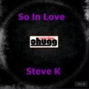 Steve K - So In Love (Original Mix)