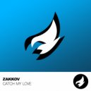 Zakkov - Catch My Love (Radio Edit)