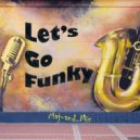 Maj-and-Min - Let\'s go funky ()