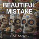 Fat Mavis - Beautiful Mistake