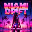 I AM RAW - MIAMI DRIFT (Original Mix)