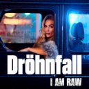 I AM RAW - Dröhnfall (Original Mix)