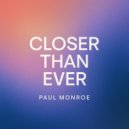 Paul Monroe - Closer Than Ever ()